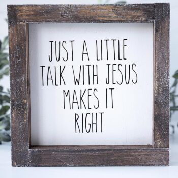 Joshua Jar Just a Little Talk With Jesus Makes it Right wood sign against a white backdrop and greenery
